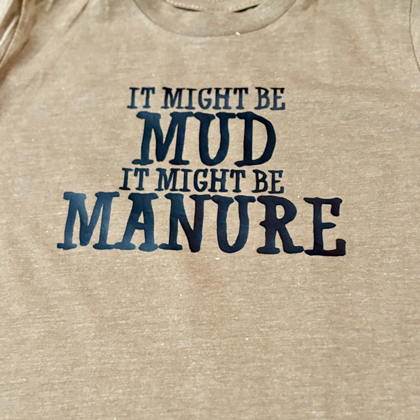 Mud Or Manure Tee