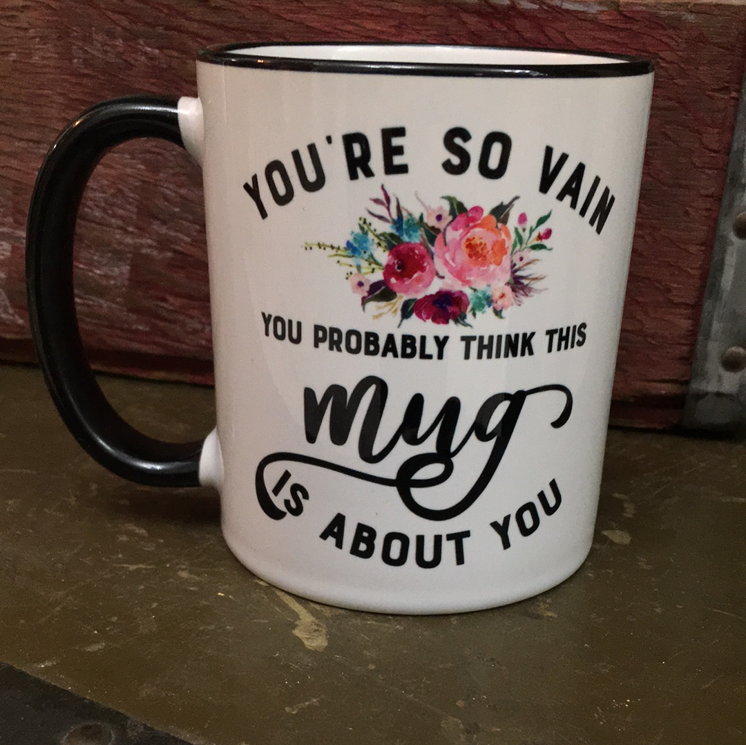 You're so vain Coffee Mug
