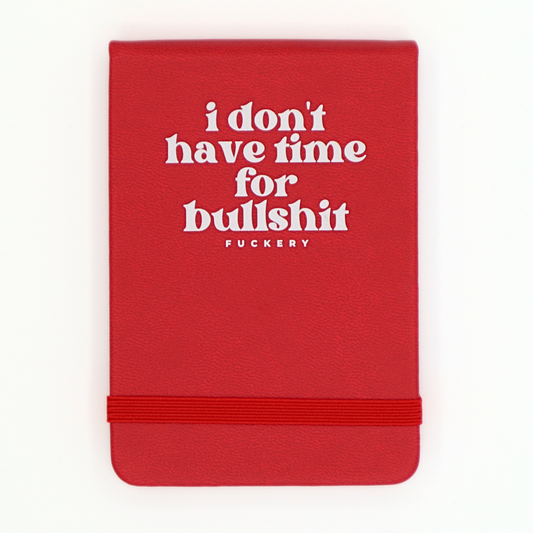 I Don't Have Time for Bullshit-Journal